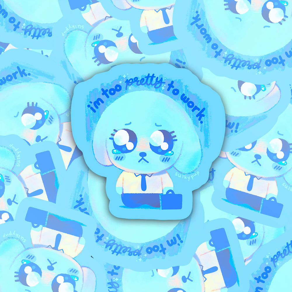 Too Pretty to Work Sticker